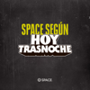 Space según Hoy Trasnoche - Canal Space & Posta