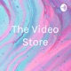 The Video Store