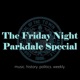The Friday Night Parkdale Special