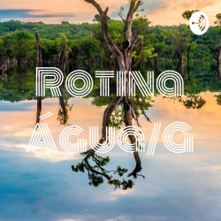 Rotina Água/G