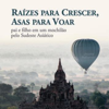 Raízes para Crescer, Asas para Voar - Diogo Lopes de Oliveira & Leimar de Oliveira