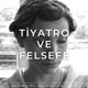 Tiyatro ve Felsefe