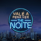 Vale A Pena Ver The Noite - Vale A Pena Ver The Noite