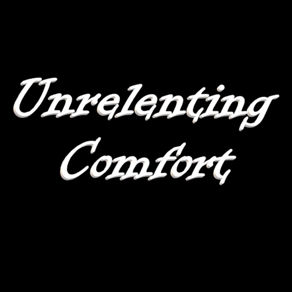 Unrelenting Comfort