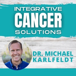 Integrative Cancer Solutions with Dr. Karlfeldt