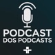 #04 | Podcast dos Podcasts