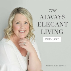 EP 116: 5 Reasons to Build an Elegant Life on a Solid Foundation