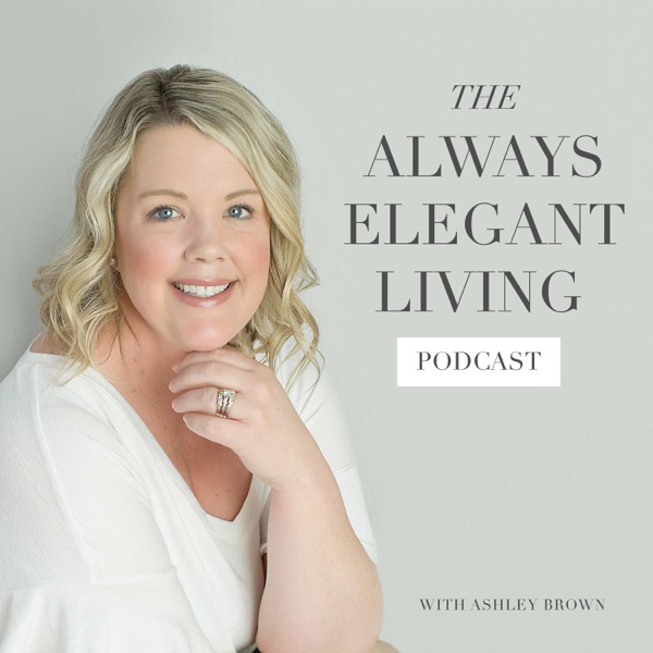 The Always Elegant Living Podcast