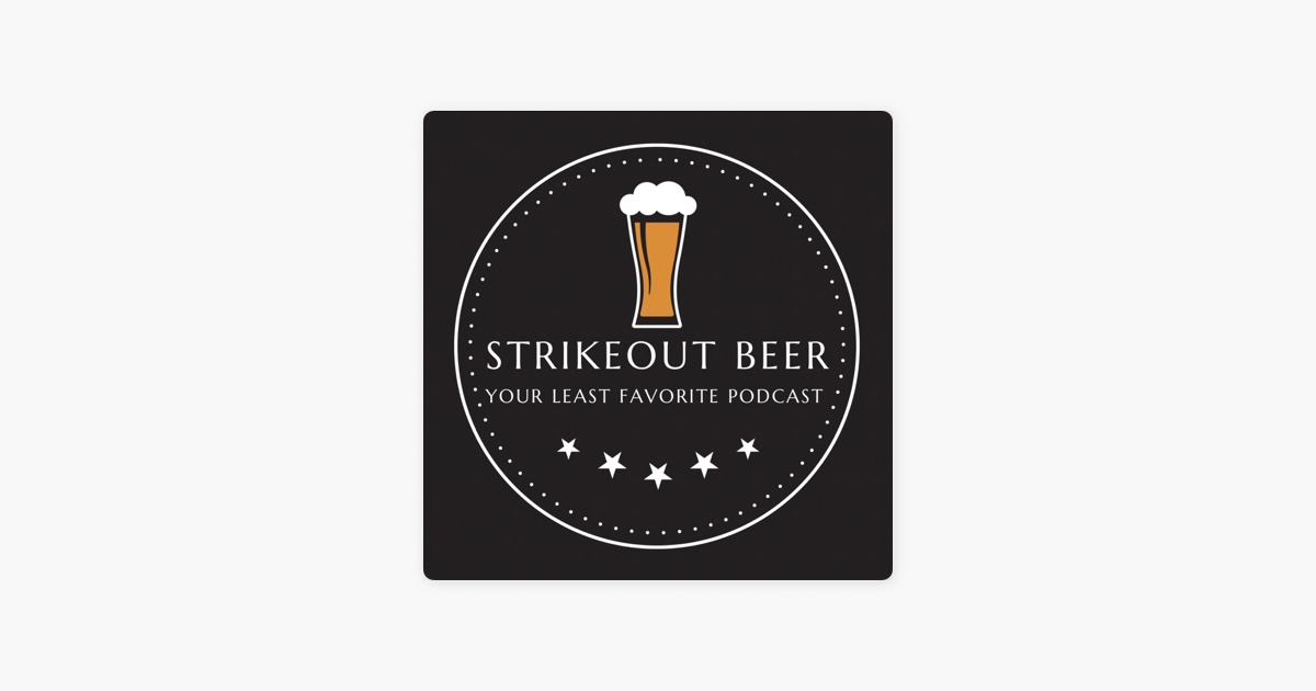 Strikeout Beer on Apple Podcasts