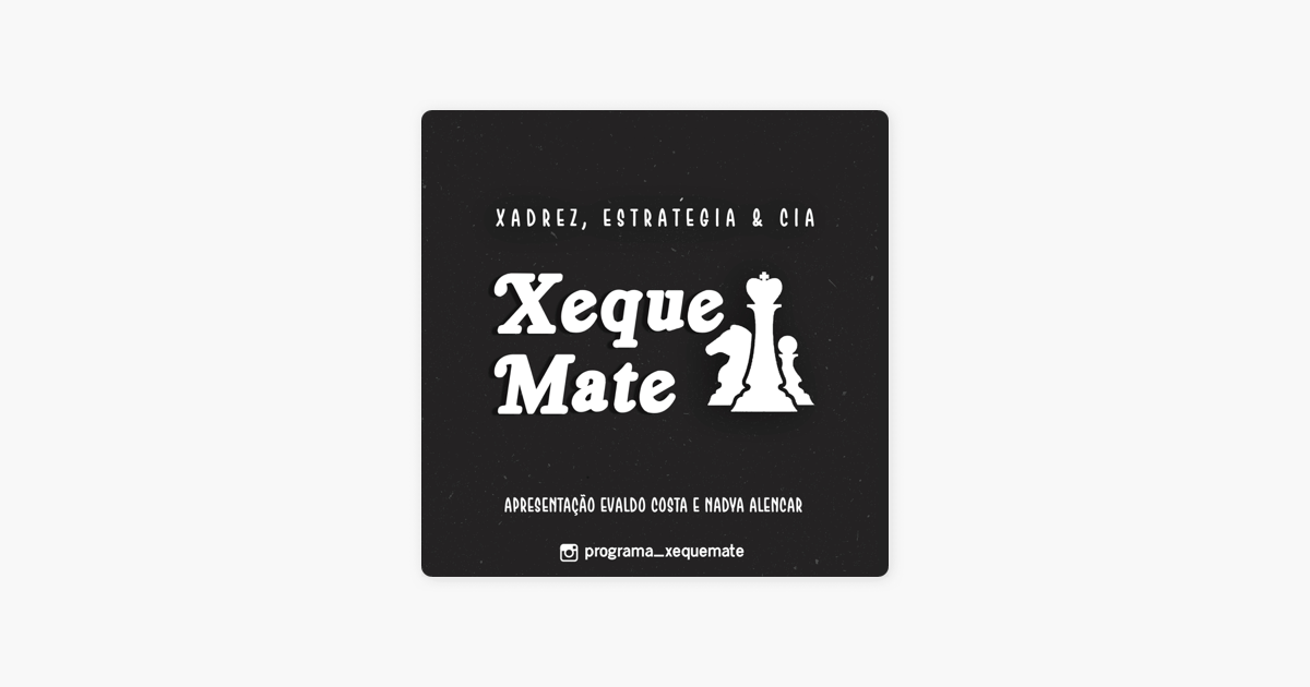 Xeque Mate Podcast – Podcast – Podtail