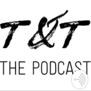 T&T thepodcast
