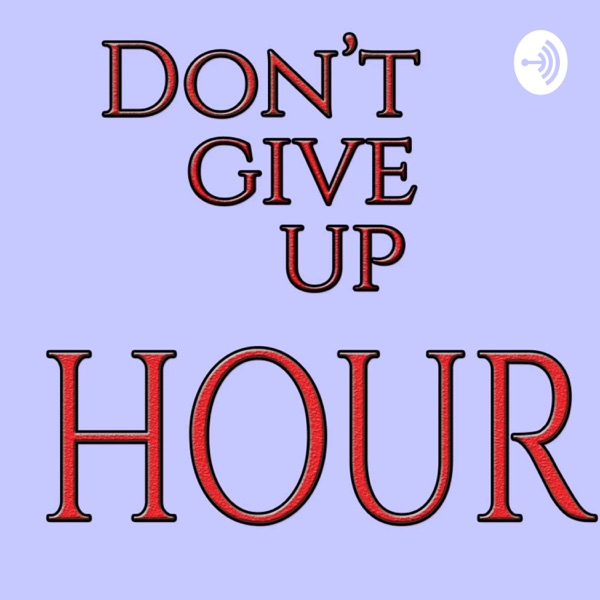 Don't Give Up Hour