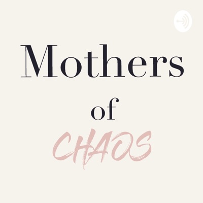 Mothers of Chaos