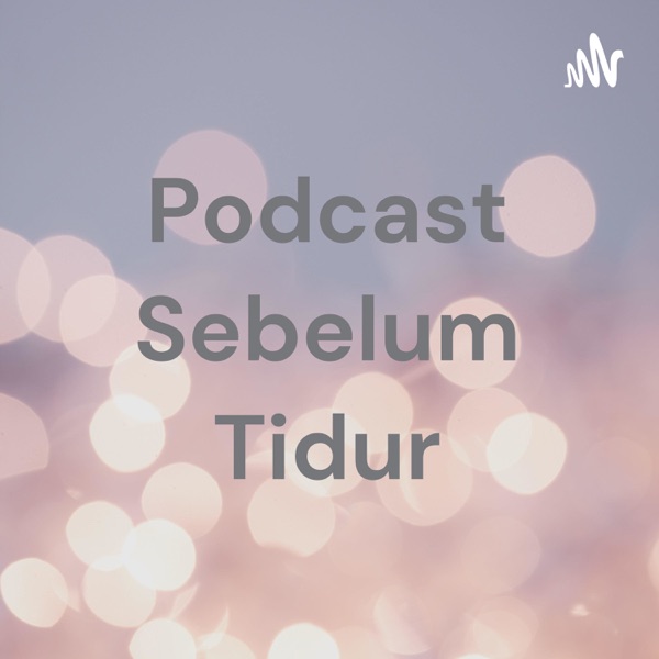 Podcast Sebelum Tidur