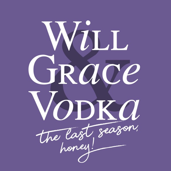 Will & Grace & Vodka