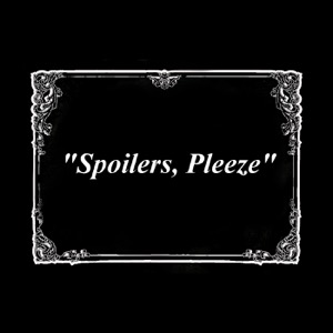 Spoilers Pleeze - whowhatwhereswhy