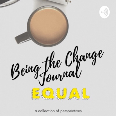 Being the Change: A Collection of Perspectives