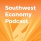 Southwest Economy Podcast