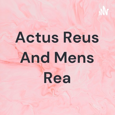 Actus Reus And Mens Rea