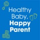 Healthy Baby, Happy Parent