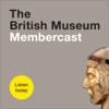The British Museum Membercast - British Museum