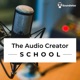 The Audio Creator School | Strategies to Sell Podcasts, Audiobooks, Audio Courses and Music