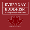 Everyday Buddhism: Making Everyday Better - Wendy Shinyo Haylett