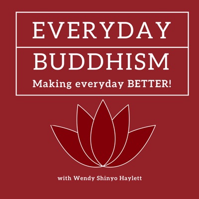 Everyday Buddhism: Making Everyday Better:Wendy Shinyo Haylett