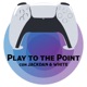 Play to the Point con Jackdan y White