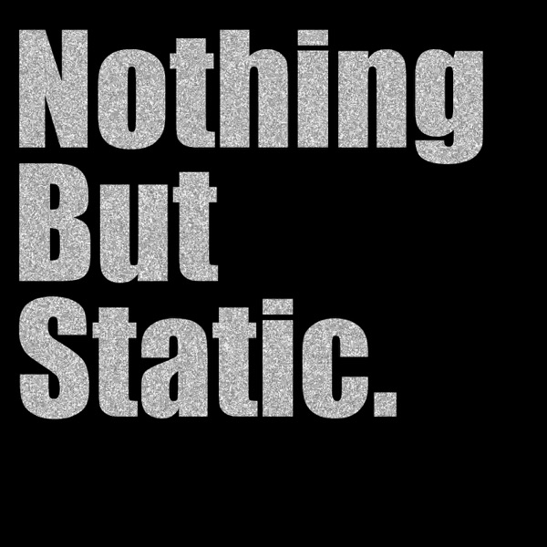 Nothing But Static Artwork