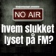 HVEM SLUKKET LYSET PÅ FM