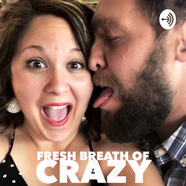 Fresh Breath of Crazy