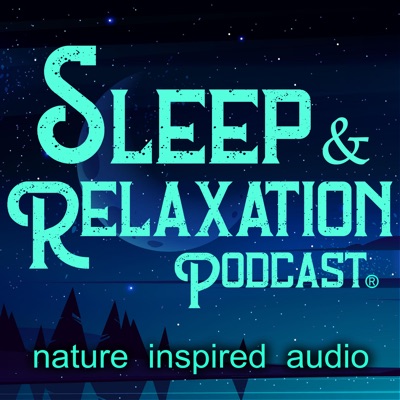 Sleep and Relaxation Podcast Sleep and Relaxation Podcast
