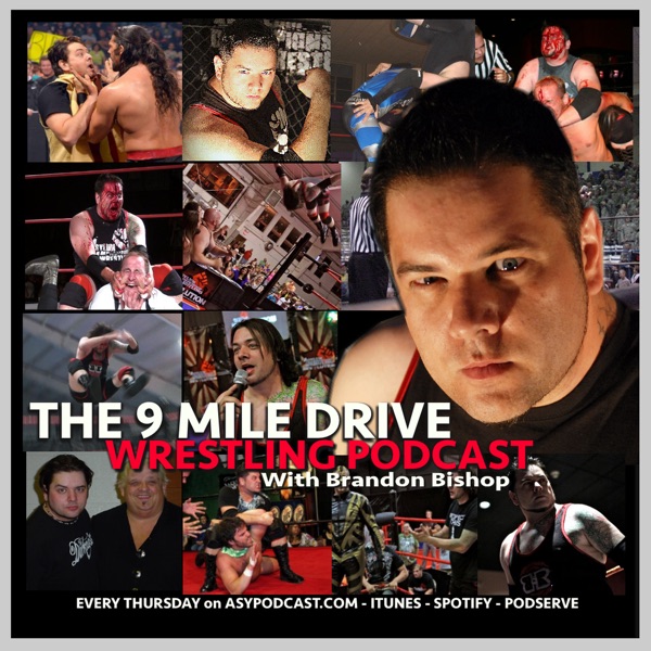 THE 9 MILE DRIVE WRESTLING PODCAST W/Brandon Bishop