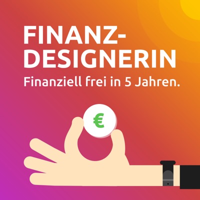 Finanz-Designerin | Finanziell frei in 5 Jahren.