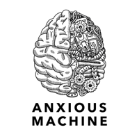 Anxious Machine podcast