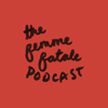 The Femme Fatale Podcast - femmefatalefilmfestival