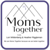 Moms Together - Lori Wildenberg & Heather Riggleman