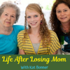 Life After Losing Mom - Kat Bonner, Grief Coach