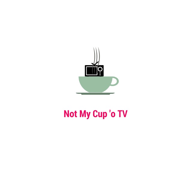 Not My Cup 'O TV