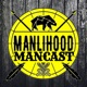Manlihood ManCast