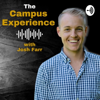 The Campus Experience with Josh Farr