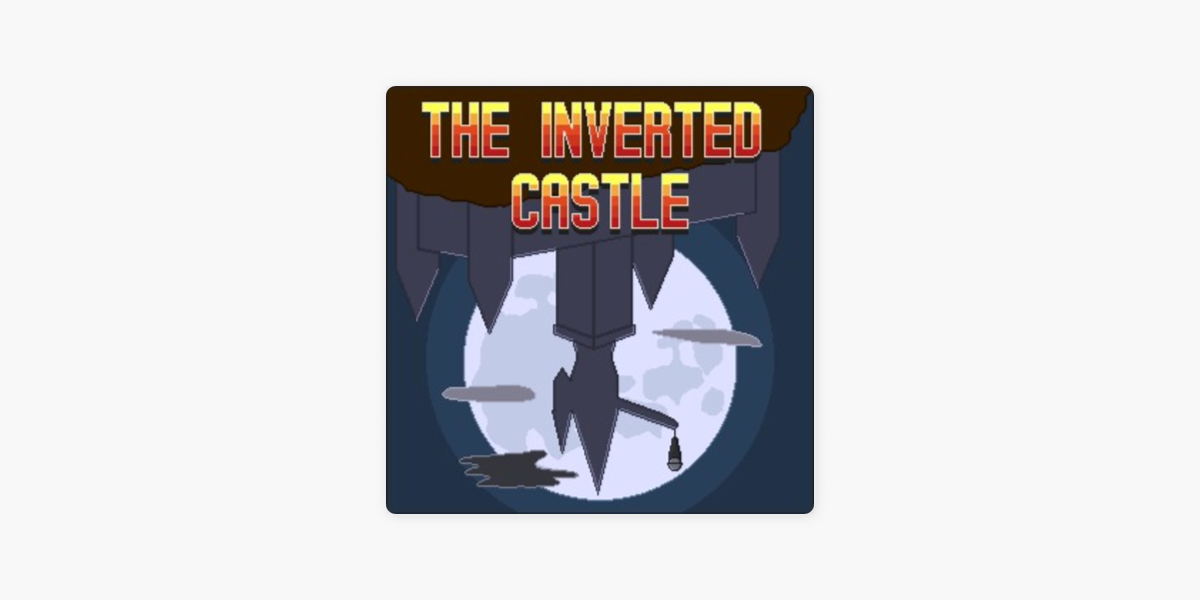 The Inverted Castle: A Metroidvania Podcast on Apple Podcasts