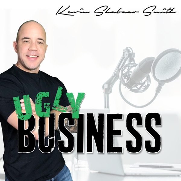 UGLY BUSINESS - The Kevin Shabaar Smith Podcast