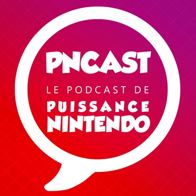 Puissance Nintendo Podcast : PNCAST:Puissance Nintendo