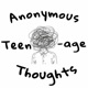 Anonymous Teenage Thoughts 
