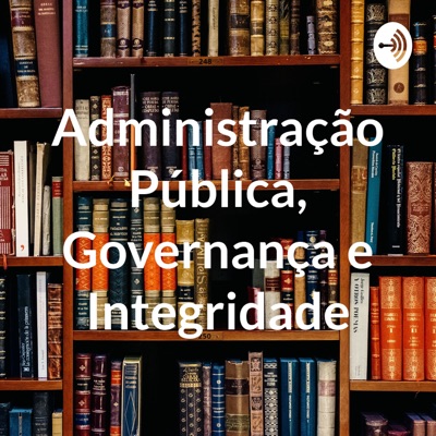 Administração Pública, Governança e Integridade