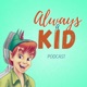 Ep. 15 - O que é demais estraga (Always a Kid)