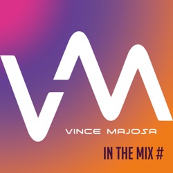 VINCE MAJOSA IN THE MIX