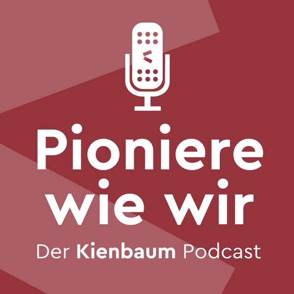 Pioniere wie wir - Der Kienbaum Podcast